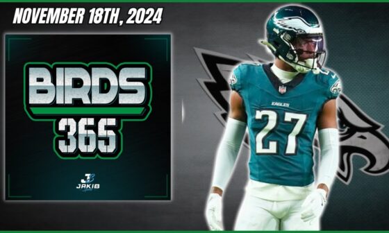 Birds 365: A Philadelphia Eagles Show | Monday November 18th, 2024