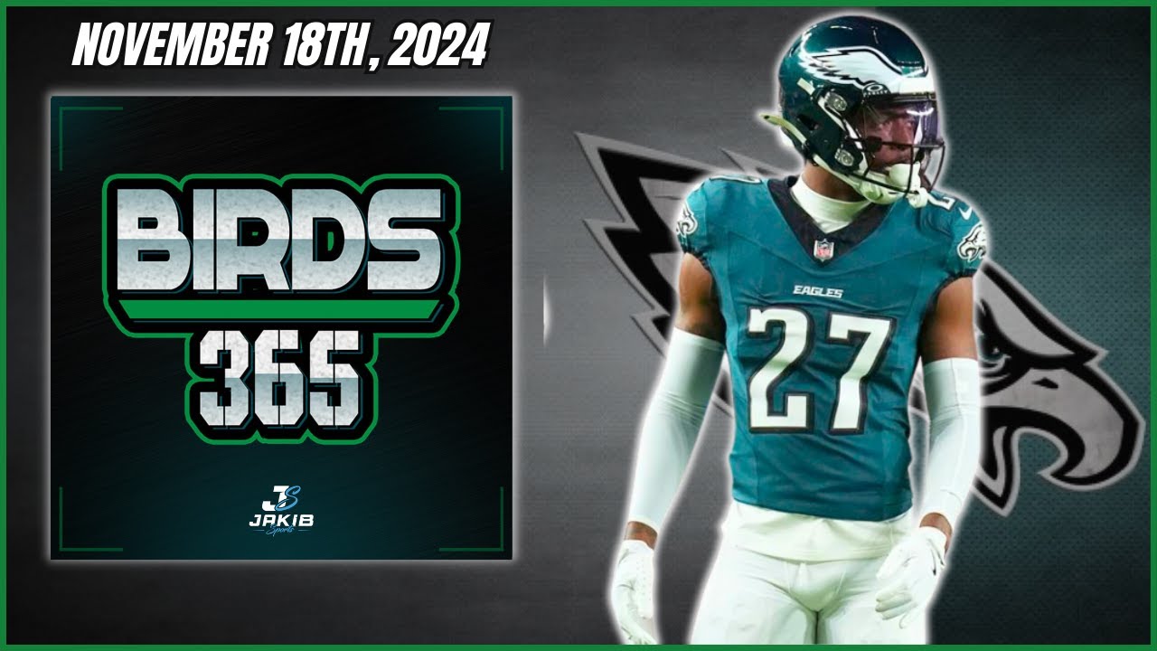 Birds 365: A Philadelphia Eagles Show | Monday November 18th, 2024