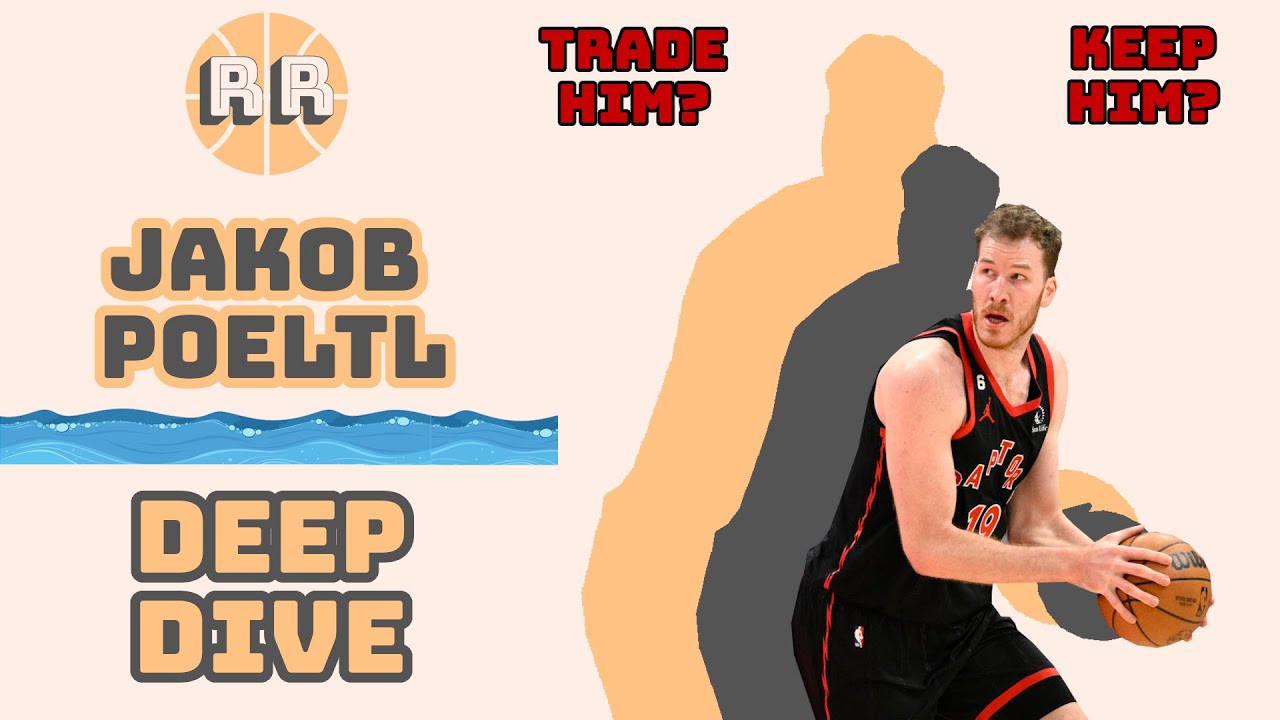 Toronto Raptors: Jakob Poeltl Deep Dive