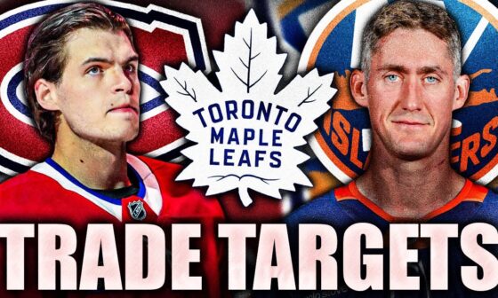 LEAFS TRADE TARGETS REVEALED: MONTREAL CANADIENS, NEW YORK ISLANDERS RUMOURS (Evans, Nelson)