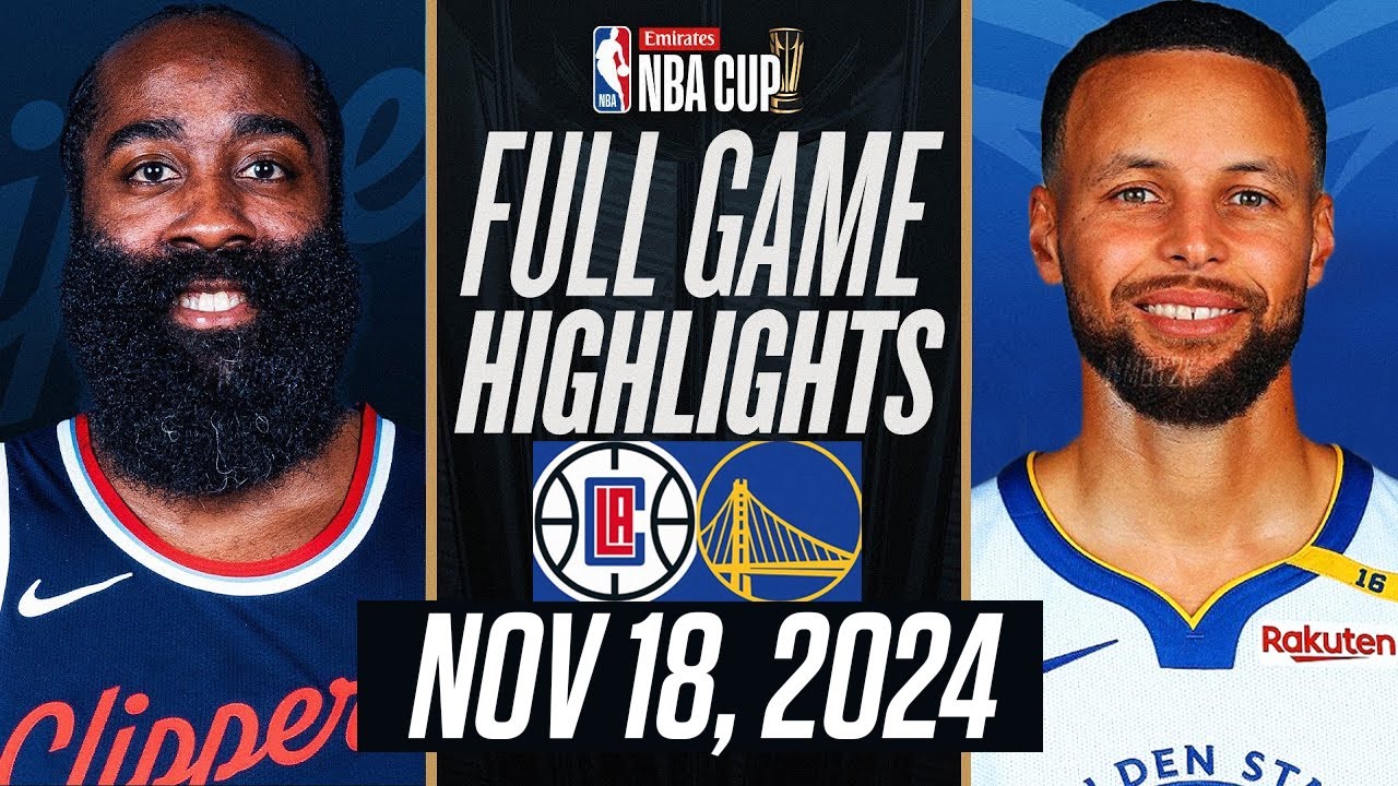 WARRIORS vs CLIPPERS FULL GAME HIGHLIGHTS NOVEMBER 18, 2024 EMIRATES NBA CUP 🏆 HIGHLIGHTS 2K25