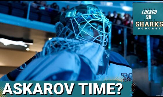 Is It Time For Yaroslav Askarov To Get The Call Up For The San Jose Sharks?