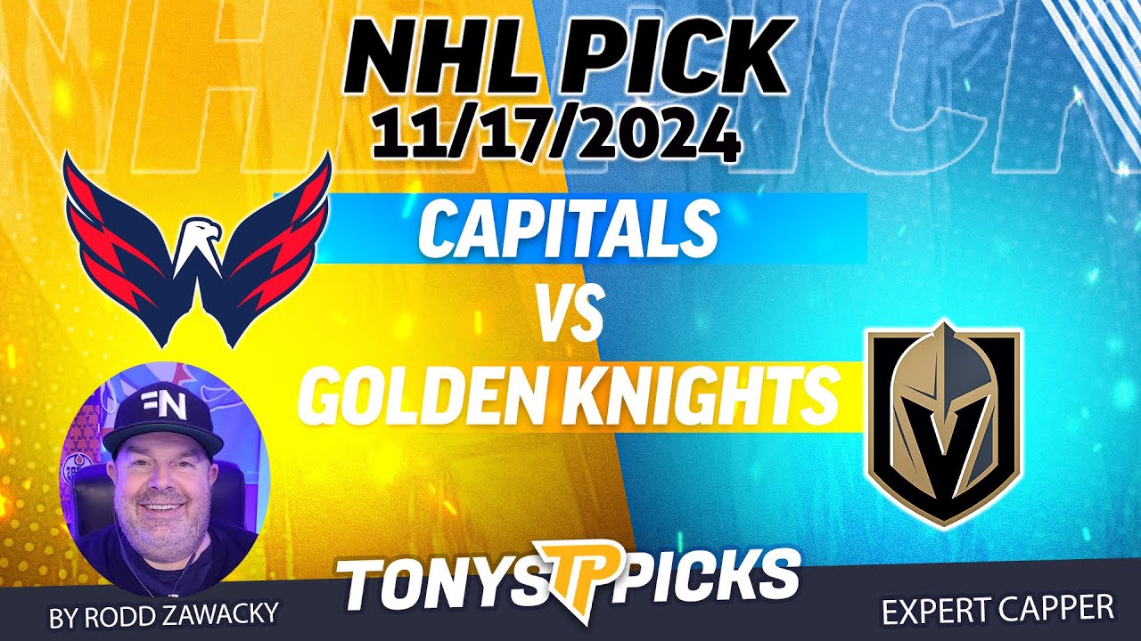 Washington Capitals vs Vegas Golden Knights 11/17/24 NHL Pick to Bet