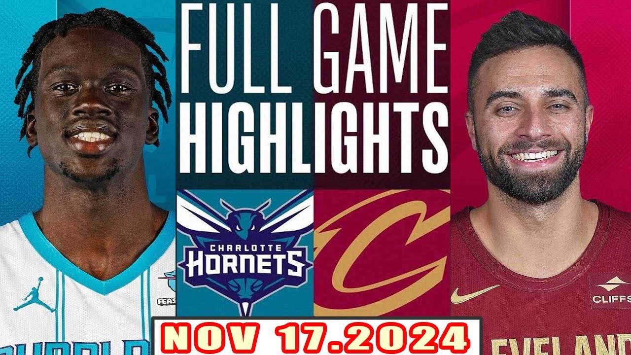 Cleveland Cavaliers Vs Charlotte Hornets FULL GAME Highlights Nov 17,2024 NBA Season 2024-25