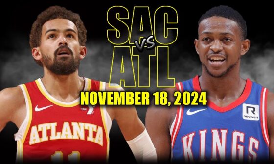 Sacramento Kings vs Atlanta Hawks Full Game Highlights - November 18, 2024 | 2024-25 NBA Season