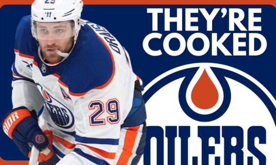 The Edmonton Oilers Are COOKED