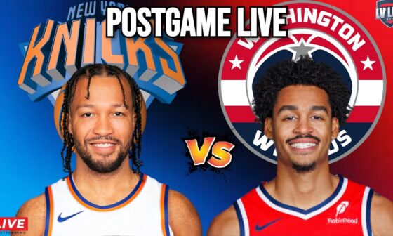 POSTGAME LIVE.....NEW YORK KNICKS VS WASHINGTON WIZARDS