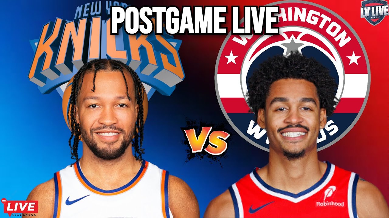 POSTGAME LIVE.....NEW YORK KNICKS VS WASHINGTON WIZARDS