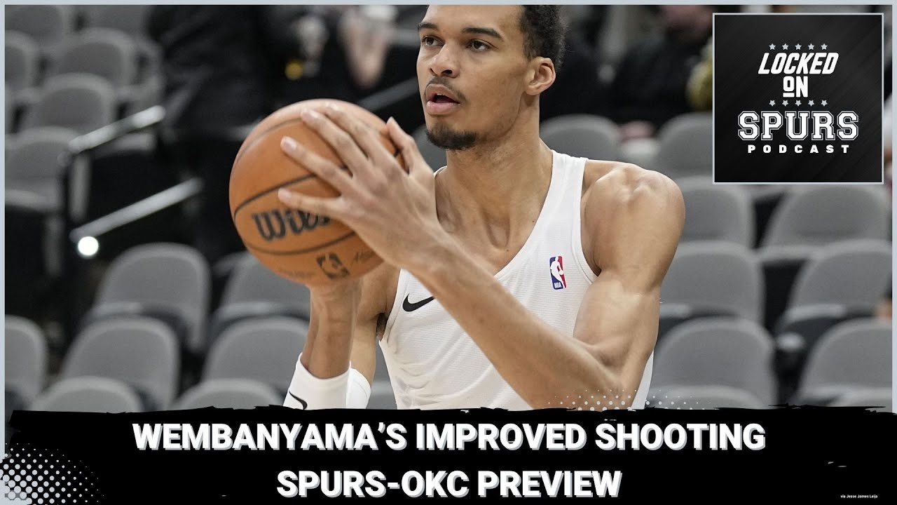 Victor Wembanyama's improved shooting; San Antonio Spurs-Thunder preview