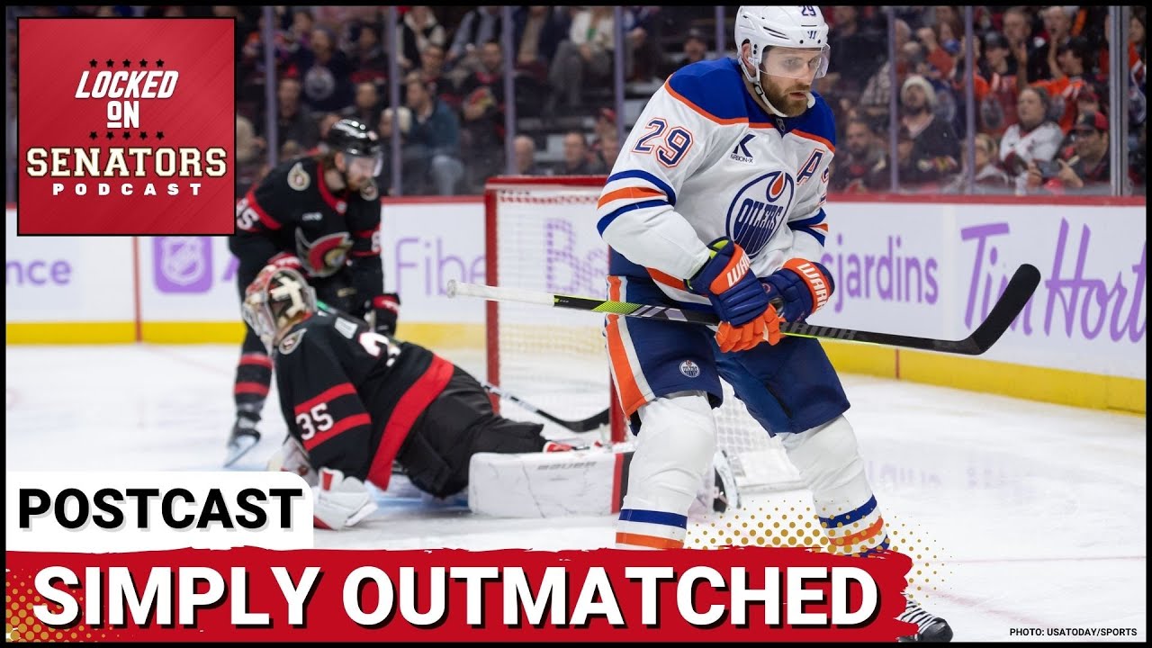 POSTCAST: OTTAWA SENATORS NO-SHOW AT HOME AGAINST EDMONTON OILERS