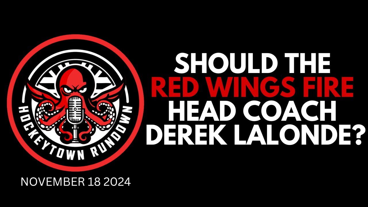 SHOULD THE DETROIT RED WINGS FIRE HEAD COACH DEREK LALONDE?