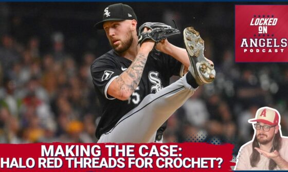 Should Los Angeles Angels Trade for Garrett Crochet? | MAKING THE CASE: Pros, Cons, & Our Decision!