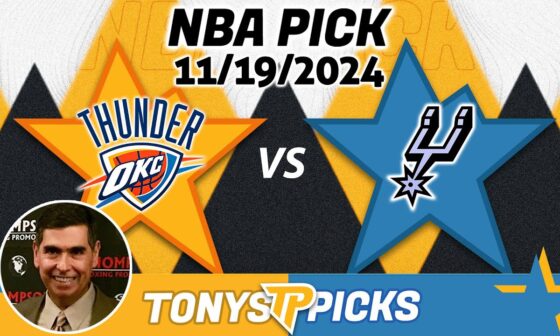 Oklahoma City Thunder vs. San Antonio Spurs Pick 11/19/24 NBA Prediction Today