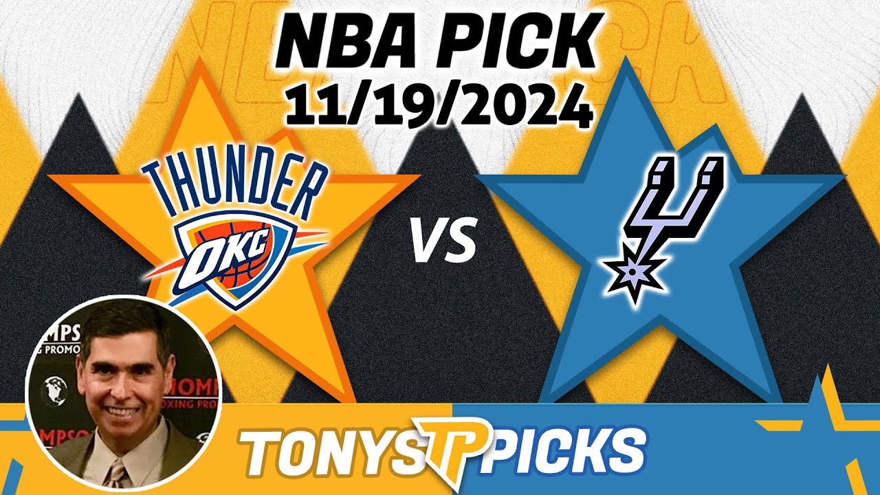 Oklahoma City Thunder vs. San Antonio Spurs Pick 11/19/24 NBA Prediction Today