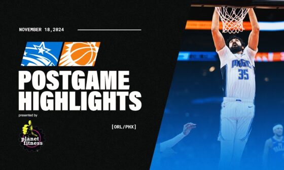 POSTGAME HIGHLIGHTS: MAGIC VS. SUNS | 11.18.24 PRESENTED BY PLANET FITNESS