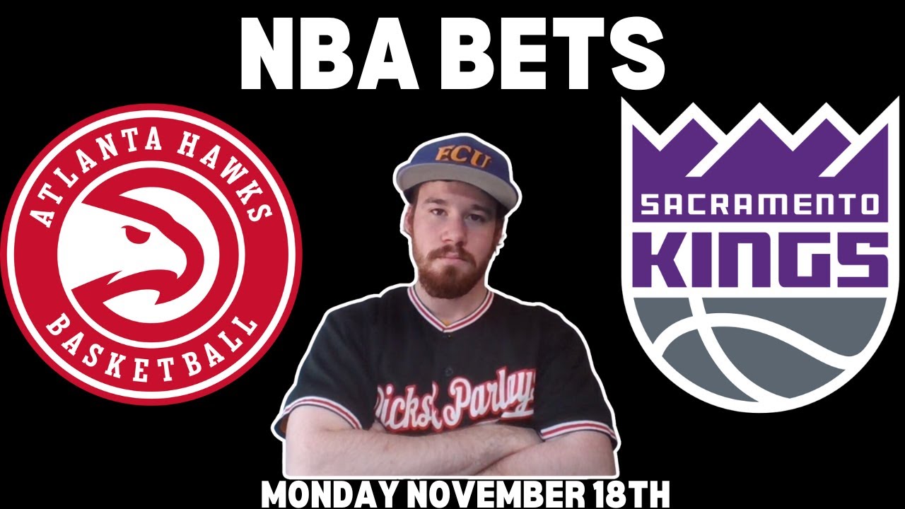 NBA Free Pick For November 18th, 2024 - Atlanta Hawks at Sacramento Kings | Earle Sports Bets