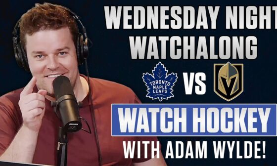 Toronto Maple Leafs vs Vegas Golden Knights LIVE w/ Adam Wylde