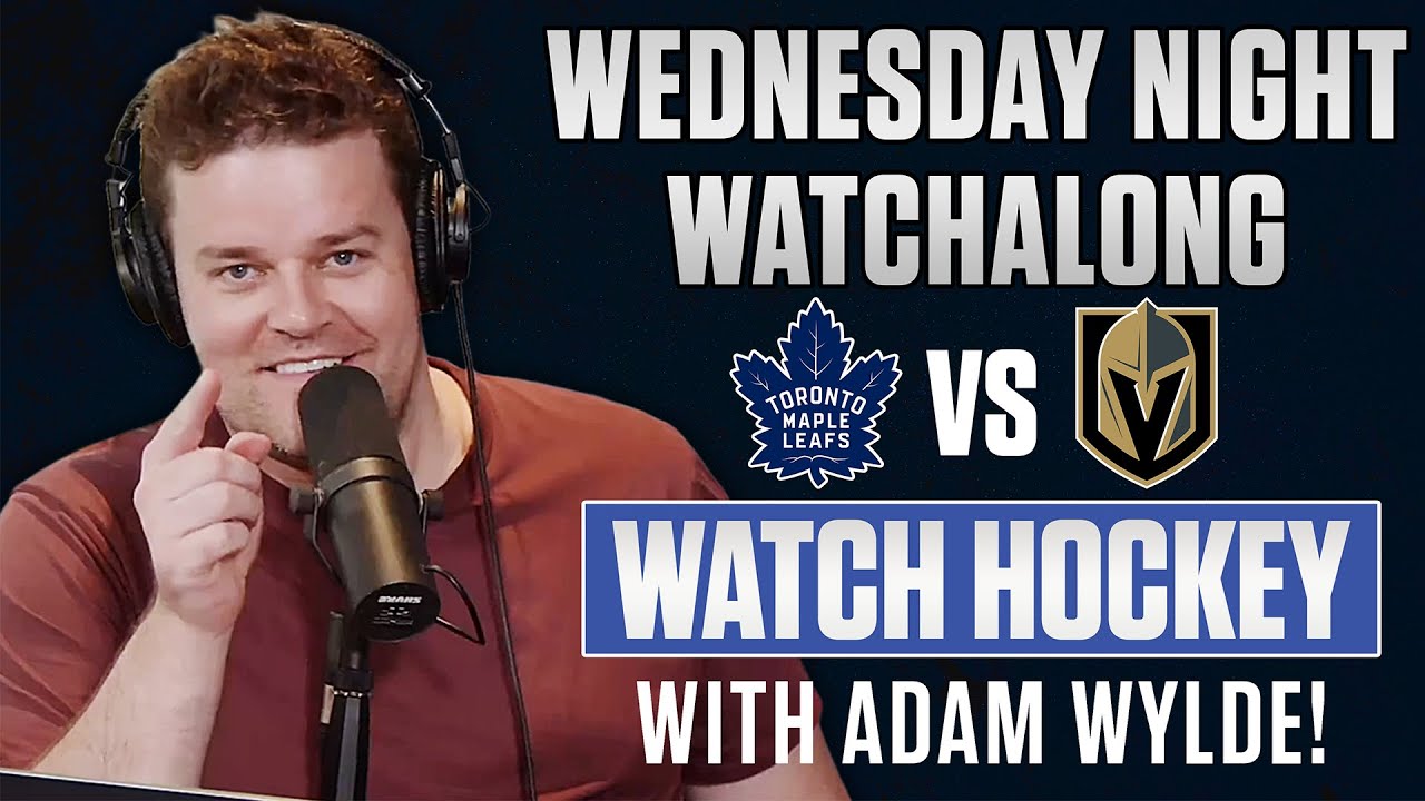 Toronto Maple Leafs vs Vegas Golden Knights LIVE w/ Adam Wylde