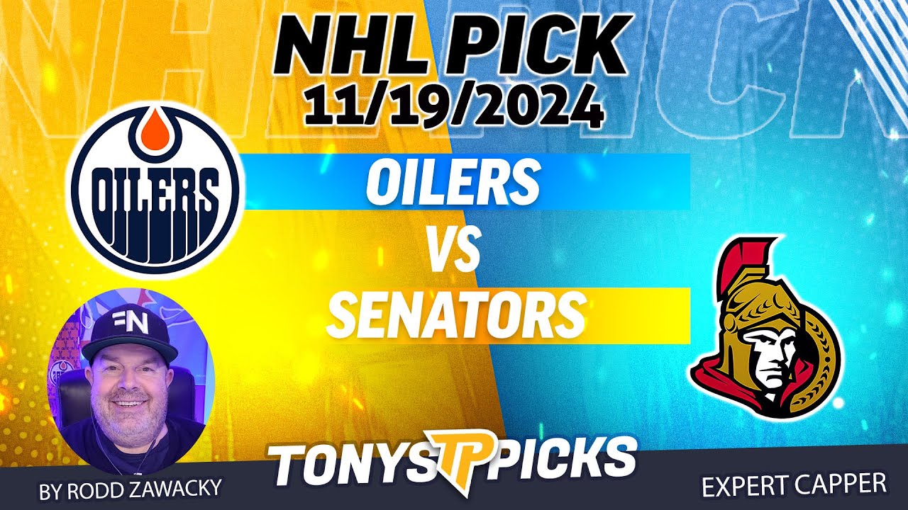 Edmonton Oilers vs Ottawa Senators 11/19/24 NHL Pick to Wager