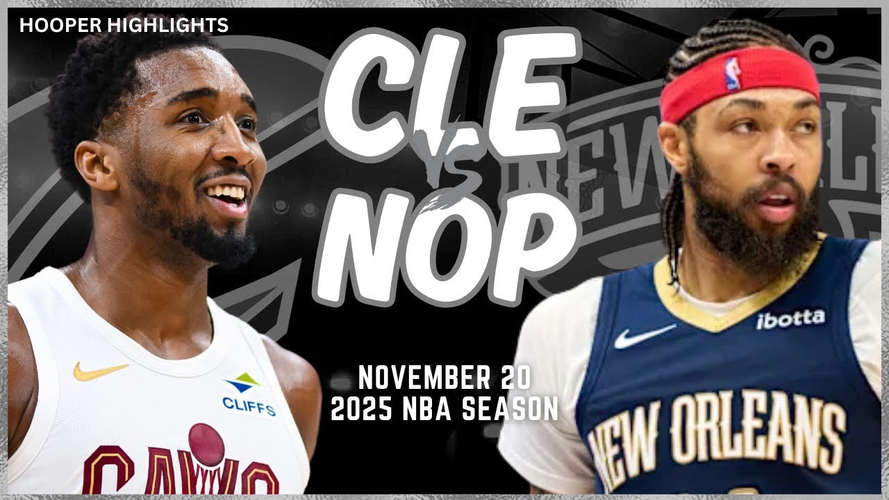 Cleveland Cavaliers vs New Orleans Pelicans Full Game Highlights | Nov 20 | 2025 NBA Season