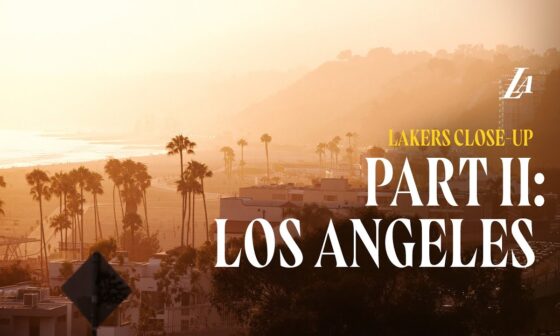 Lakers Close-Up | Part 2: Los Angeles