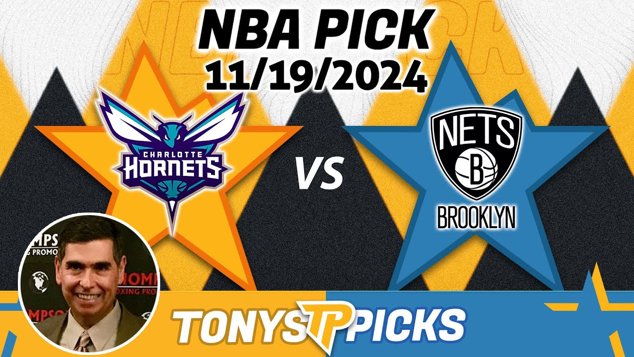 Charlotte Hornets vs. Brooklyn Nets Pick 11/19/24 NBA Pick Prediction