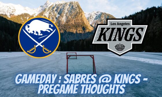 Gameday : Sabres @ Kings - Pregame Thoughts