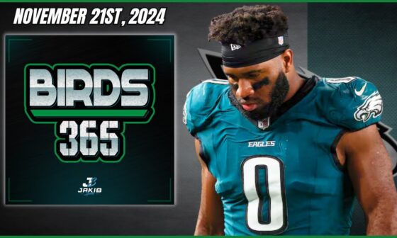 Birds 365: A Philadelphia Eagles Show | Thursday November 21st, 2024