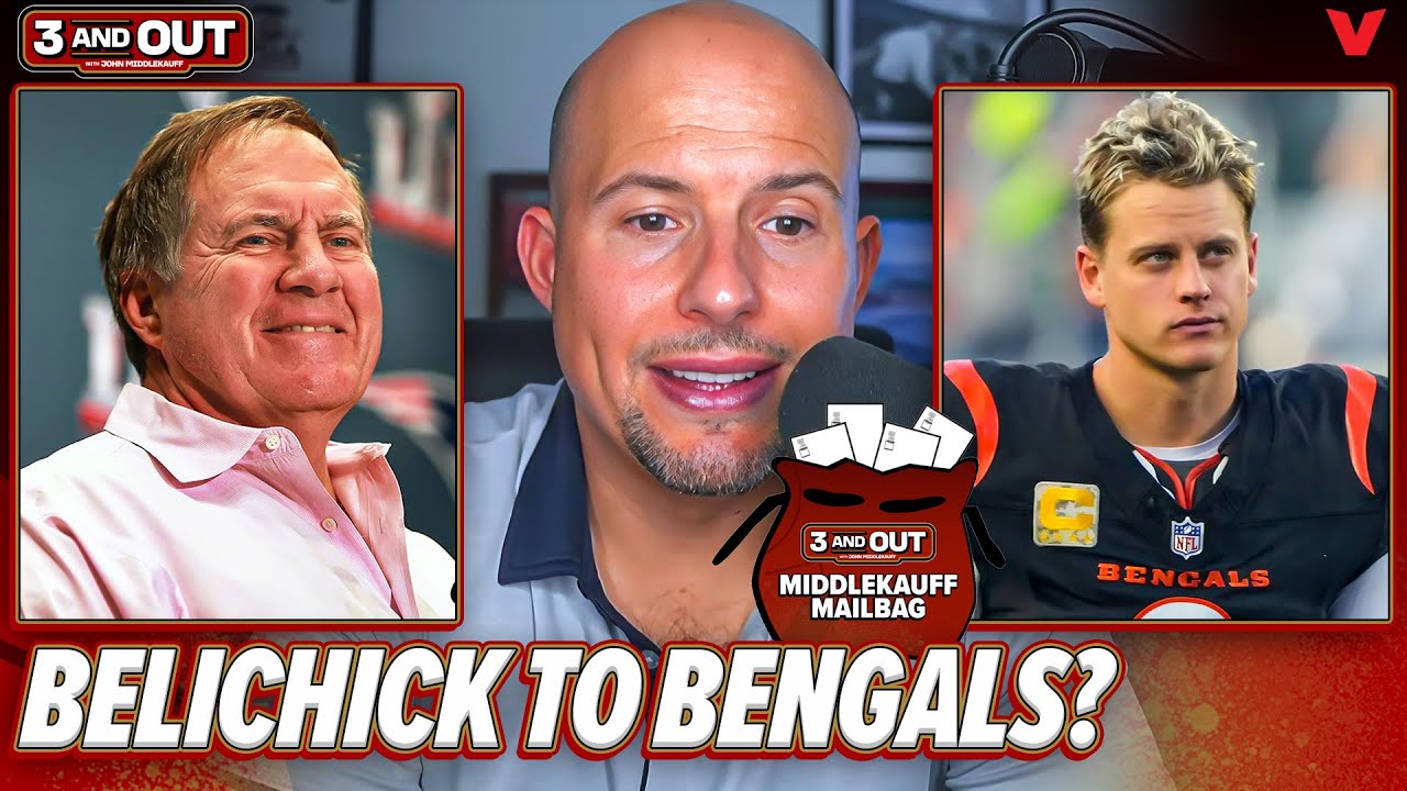 Bill Belichick & Joe Burrow are ELITE pairing for Cincinnati Bengals | 3 & Out | Middlekauff Mailbag