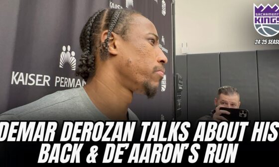 DeMar DeRozan talks about his back, De'Aaron Fox's run & Kings getting a much needed break