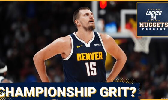 Championship Grit: Can Denver Nuggets Survive Highs and Lows of NBA Season?