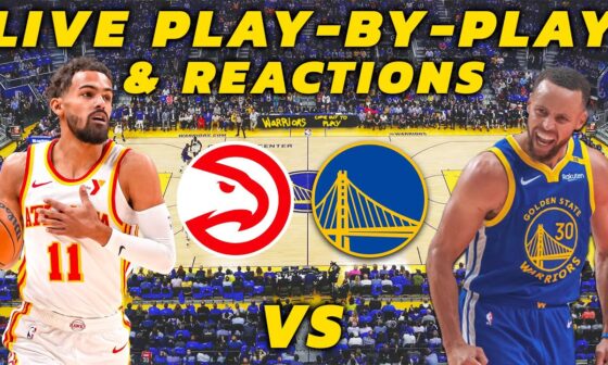 Atlanta Hawks vs Golden State Warriors | Live Play-By-Play & Reactions