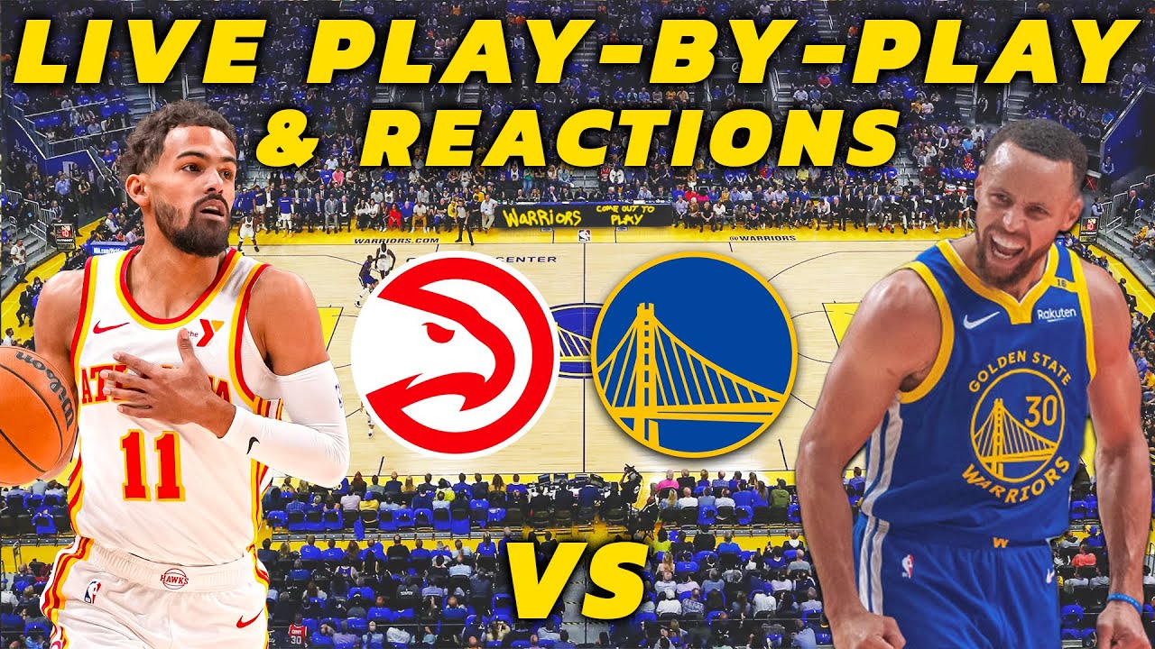 Atlanta Hawks vs Golden State Warriors | Live Play-By-Play & Reactions