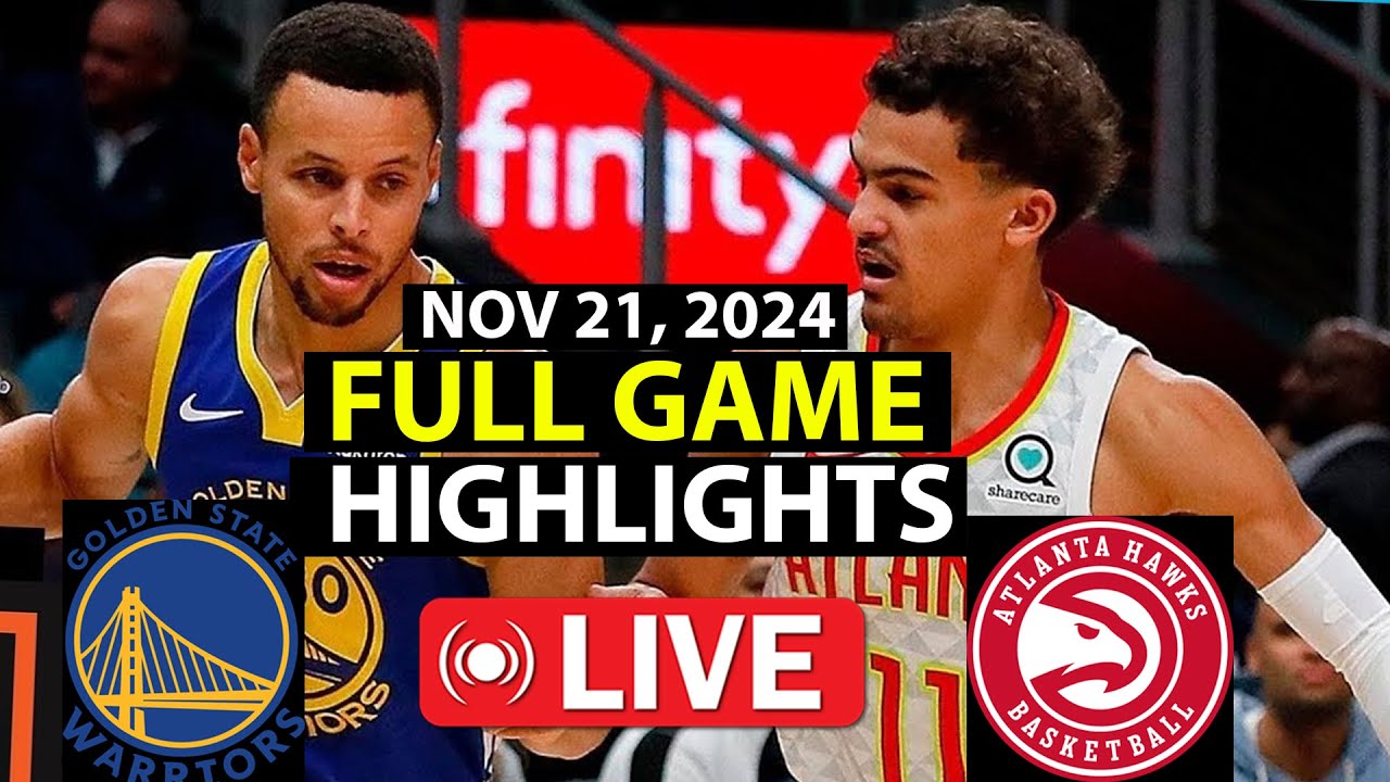 Golden State Warriors - Atlanta Hawks Full Game Highlights | Nov 21, 2024 NBA GAMEPLAY