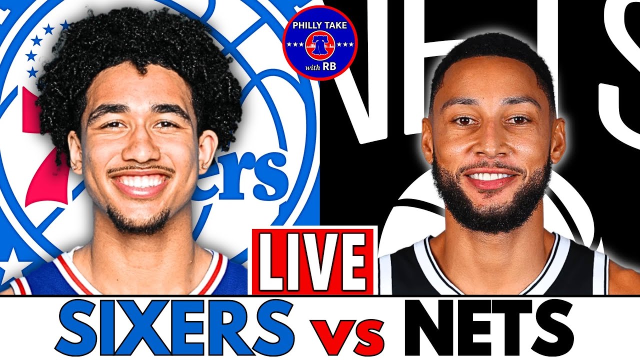 Philadelphia 76ers vs Brooklyn Nets Live Stream Play-By-Play, Scoreboard, & Reaction