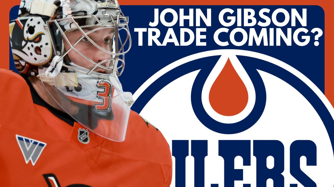 Edmonton Oilers TRADE For John Gibson? | Anaheim Ducks / Oilers NHL Trade Rumors