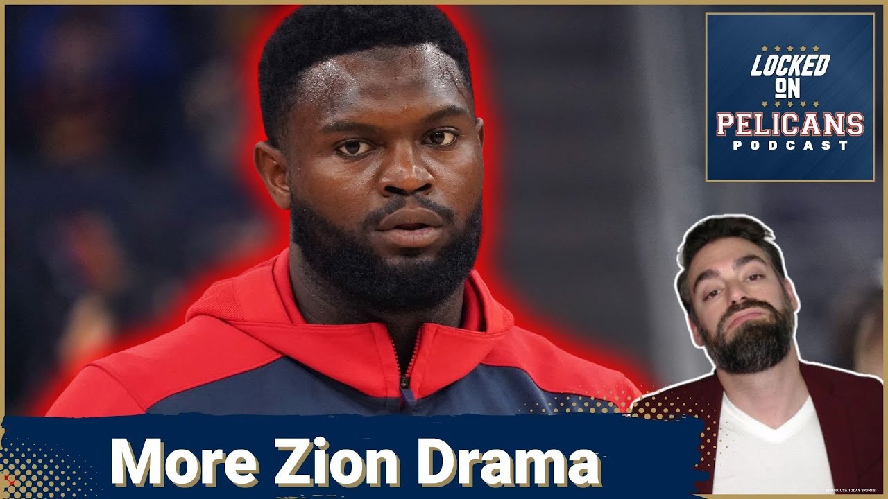 WTF is going on with Zion Williamson and New Orleans Pelicans? Long injury timelines, agent changes?