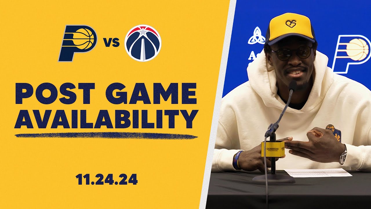 Indiana Pacers Postgame Media Availability vs. Washington Wizards | November 24, 2024