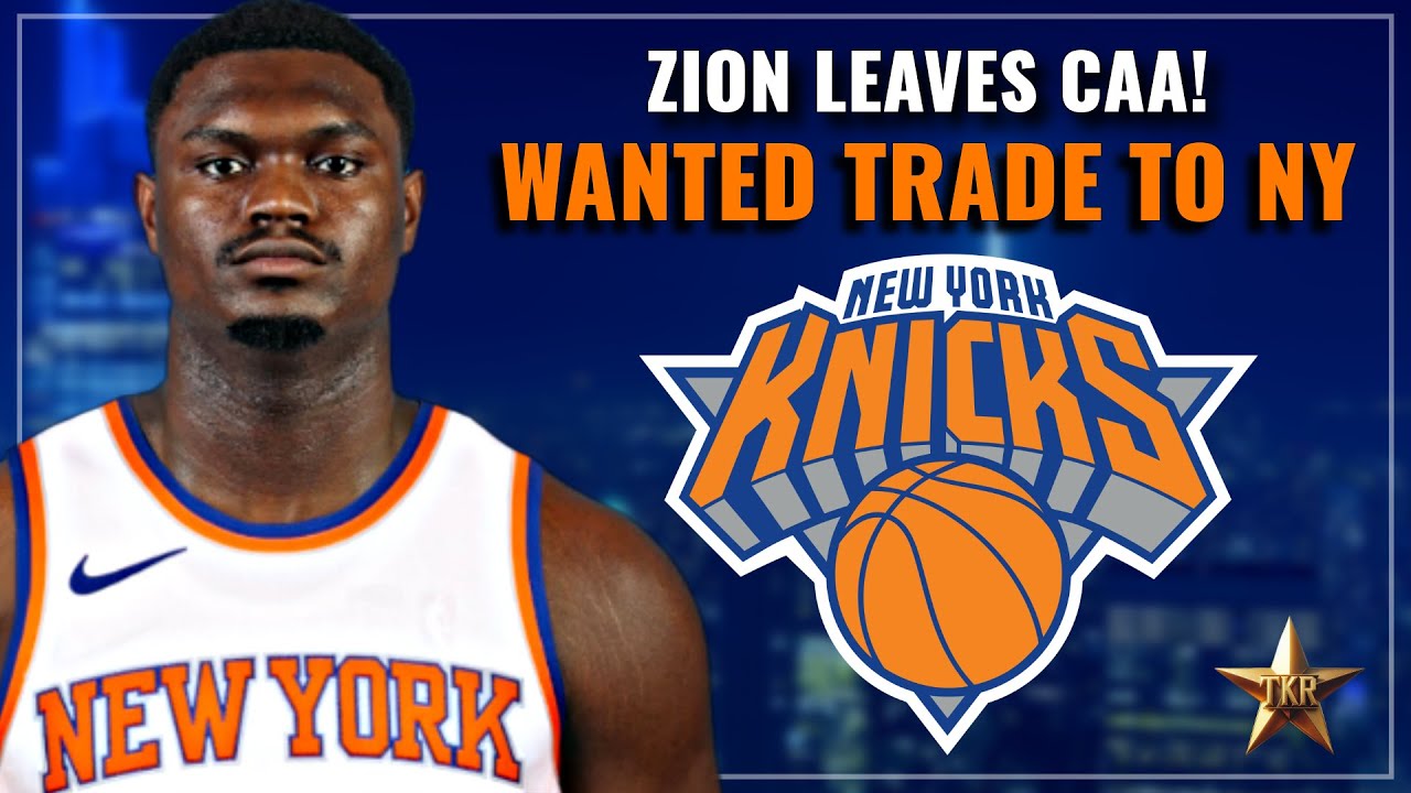 INSANE REPORT! Zion Williamson LEAVES CAA After Not Being TRADED To Knicks... | Knicks News