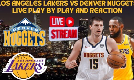 *LIVE* | Los Angeles Lakers Vs Denver Nuggets Play By Play & Reaction #nba