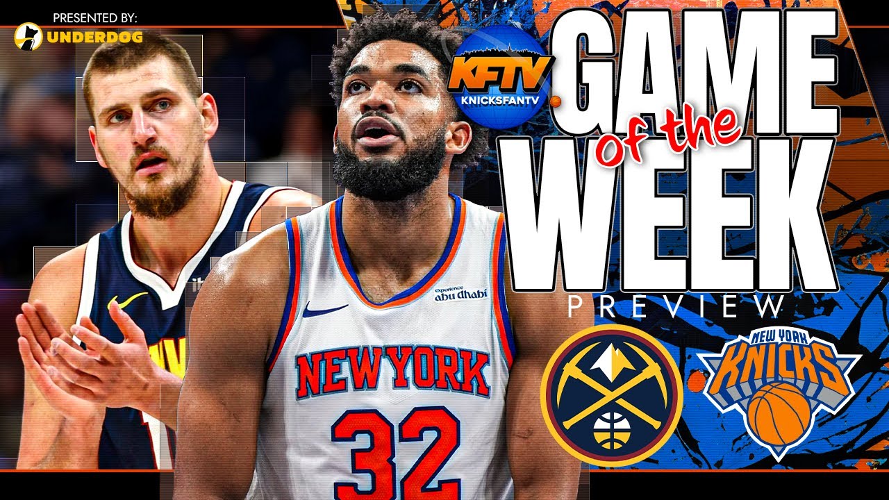 New York Knicks vs Denver Nuggets Game Of The Week Preview