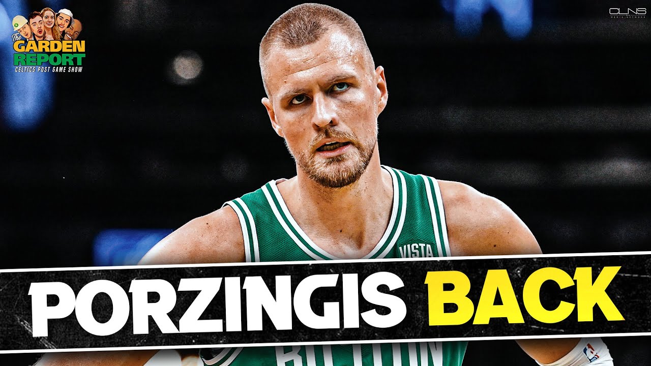 BREAKING NEWS: Kristaps Porzingis to make season debut in Celtics vs Clippers