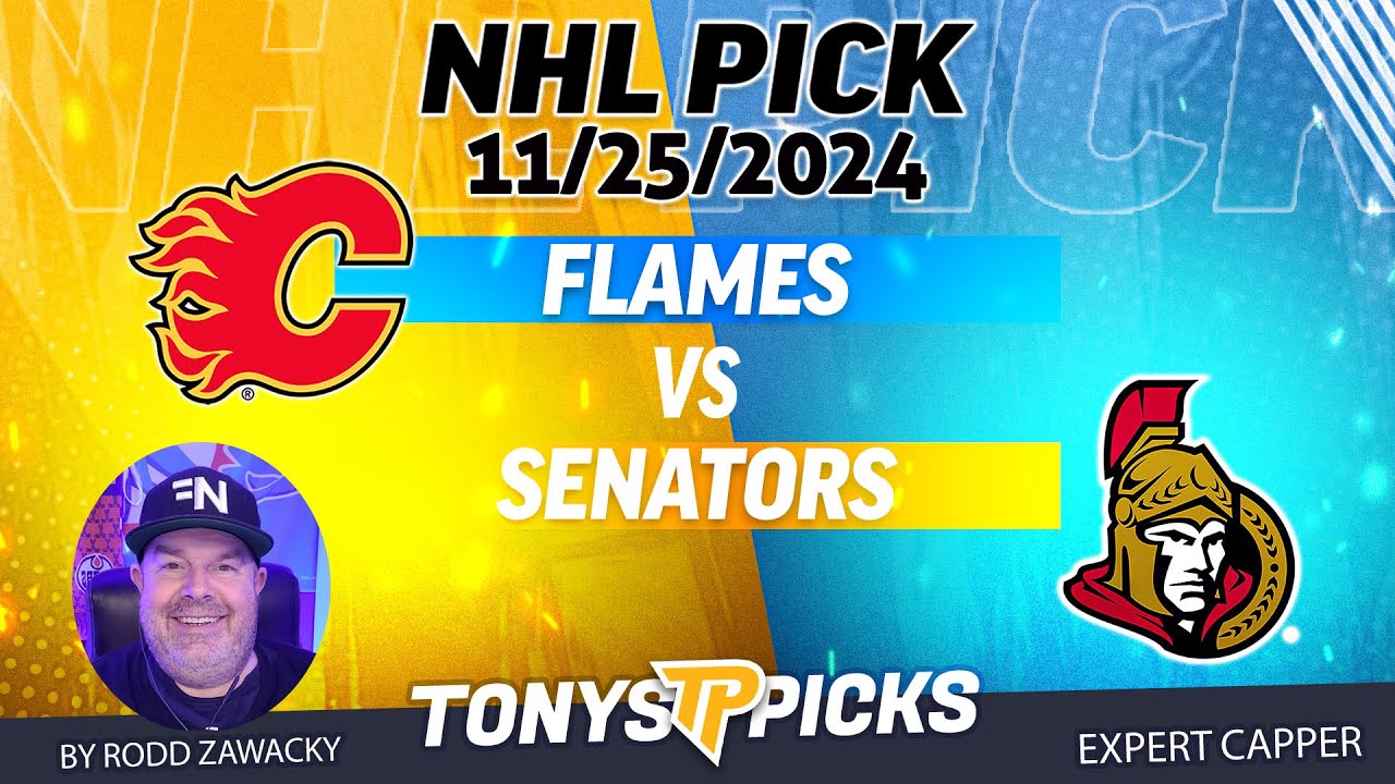 Calgary Flames vs Ottawa Senators 11/25/24 NHL Prediction for Bet