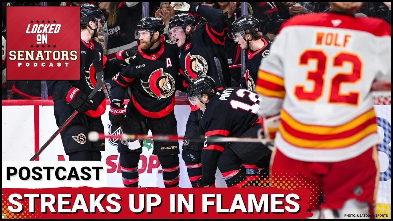 POSTCAST: OTTAWA SENATORS SNAP LOSING SKID, END CALGARY FLAMES WIN STREAK TO FINISH HOMESTAND