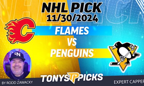 Calgary Flames vs Pittsburgh Penguins 11/30/24 NHL Betting Pick