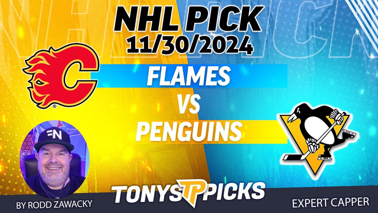 Calgary Flames vs Pittsburgh Penguins 11/30/24 NHL Betting Pick