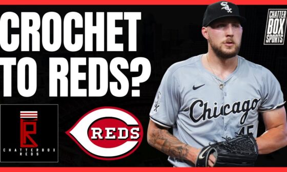 Garrett Crochet to the Cincinnati Reds? Smart Trade with White Sox? | Chatterbox Reds MLB Hot Stove