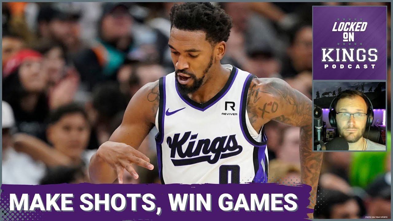 Turns Out, When the Sacramento Kings Make Shots, They Win Games | Locked On Kings