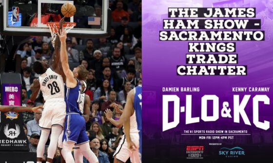 The James Ham Show - Sacramento Kings Trade Chatter