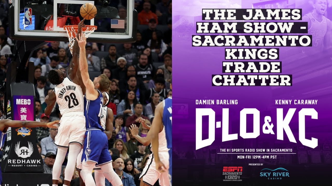 The James Ham Show - Sacramento Kings Trade Chatter